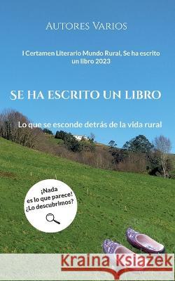 Se ha escrito un libro: Lo que se esconde detr?s de la vida rural Autores Varios 9788413262628