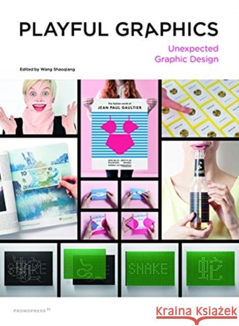 Playful Graphics: Unexpected Graphic Design Shaoqiang, Wang 9788417412203