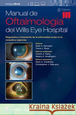 Manual de Oftalmología del Wills Eye Hospital: Diagnóstico Y Tratamiento de la Enfermedad Ocular En La Consulta Y Urgencias Gervasio, Kalla 9788418892059 LIPPINCOTT WILLIAMS & WILKINS