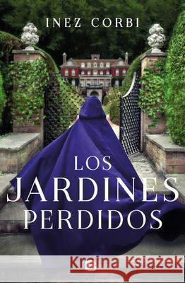 Los Jardines Perdidos / The Lost Gardens Corbi, Inez 9788466670678 Ediciones B