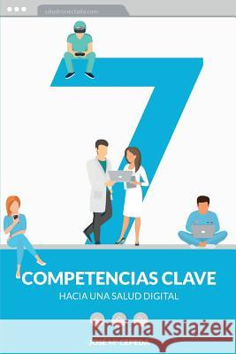 Siete competencias clave hacia una salud digital Cepeda, Jose Maria 9788469788790 Jose Maria Cepeda Diez