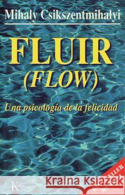 Fluir (Flow): Una Psicología de la Felicidad Csikszentmihalyi, Mihaly 9788472453722 Editorial Kairos