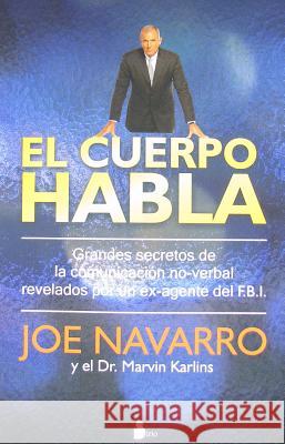 El Cuerpo Habla = What Every Body Is Saying Joe Navarro 9788478087181 Editorial Sirio