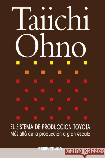 El Sistema de Produccion Toyota: Mas Alla de la Produccion a Gran Escala Ohno, Taiichi 9788486703523 Taylor & Francis
