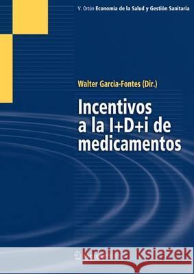 Incentivos a la I+d+i de Medicamentos Garcia-Fontes, Walter A. 9788493806224