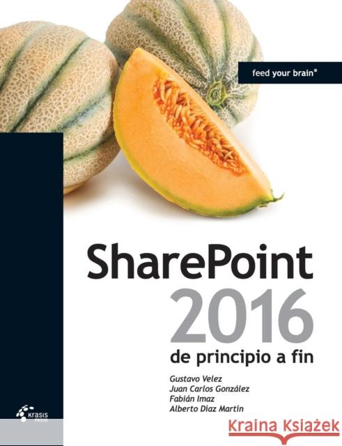 Sharepoint 2016 de Principio a Fin Gustavo Velez Juan Carlos Gonzalez Fabian Imaz 9788494111297 Krasis Press