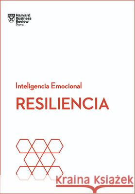 Resiliencia. Serie Inteligencia Emocional HBR (Resilience Spanish Edition) Harvard Business Review 9788494606670