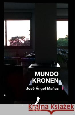 Mundo Kronen José Ángel Mañas 9788494613982 Literaturas Com Libros