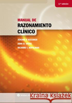 Manual de Razonamiento Clínico Kassirer, Jerome P. 9788496921771 Lippincott Williams & Wilkins