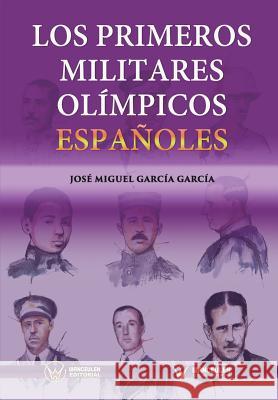 Los primeros militares olímpicos españoles Garcia Garcia, Jose Miguel 9788499934242