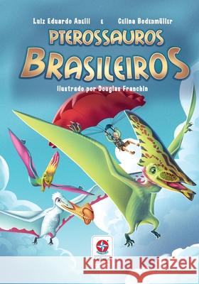 Pterossauros brasileiros Luis Eduardo Anelli 9788545559641 Estrela Cultural
