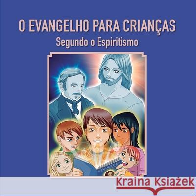 O Evangelho para crianças: Segundo o Espiritismo Pitkowsky, Erik 9788563716422 Vinha de Luz Editora