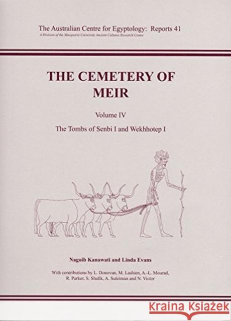 The Cemetery of Meir: Volume IV - The Tombs of Senbi L and Wekhhotep L Kanawati, Naguib 9788566888478