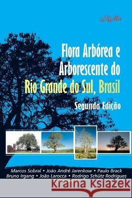 Flora Arbórea e Arborescente do Rio Grande do Sul, Brasil João André Jarenkow, Paulo Brack, Bruno Irgang 9788576562757