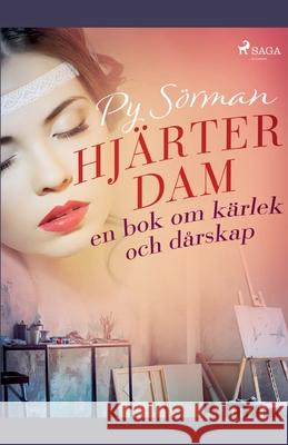 Hjärterdam: en bok om kärlek och dårskap Sörman, Py 9788726193053