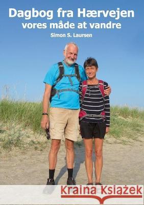 Dagbog fra Hærvejen: vores måde at vandre Simon S Laursen 9788743030447 Books on Demand