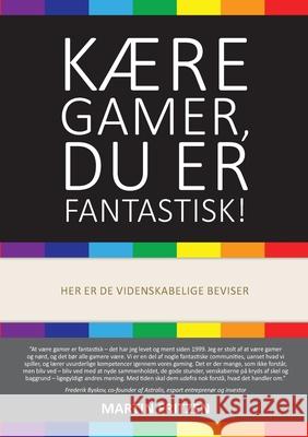 Kære Gamer, du er fantastisk!: Her er de videnskabelige beviser Martin Fritzen 9788743034131 Books on Demand