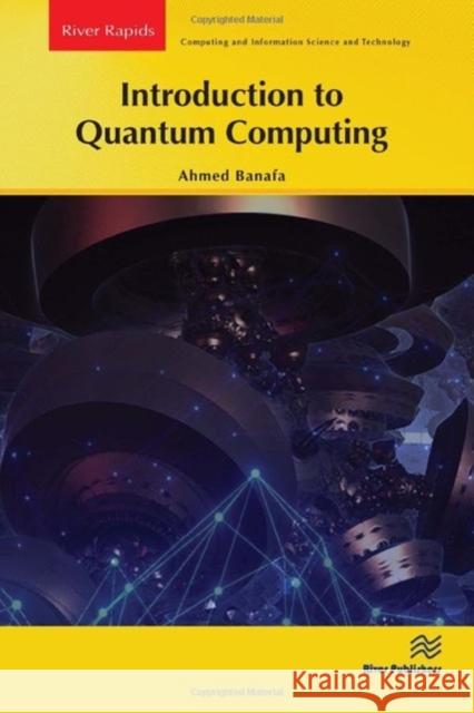Introduction to Quantum Computing Ahmed Banafa 9788770228411 River Publishers