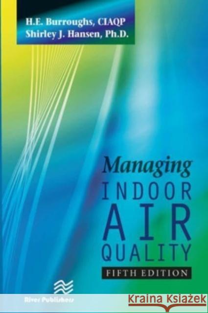 Managing Indoor Air Quality, Fifth Edition H.E. Burroughs, Shirley J. Hansen 9788770229111 CRC Press