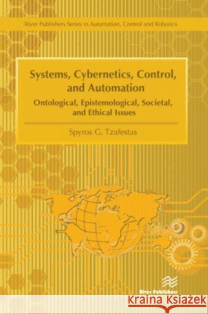 Systems, Cybernetics, Control, and Automation Spyros G. Tzafestas 9788770229821