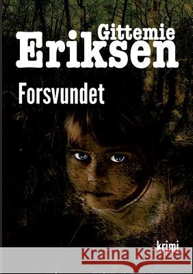 Forsvundet: En Pia Holm Krimi Eriksen, Gittemie 9788771701555 Books on Demand