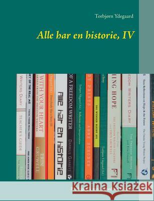 Alle har en historie, IV: Pædagogik med Freedom Writers Ydegaard, Torbjørn 9788771703658 Books on Demand