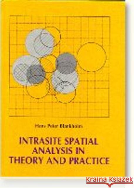 Intrasite Spatial Analysis in Theory and Practice H. P. Blankholm 9788772883298 Aarhus University Press