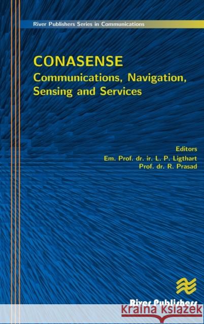 Communications, Navigation, Sensing and Services (Conasense) Ligthart, L. P. 9788792982391 River Publishers