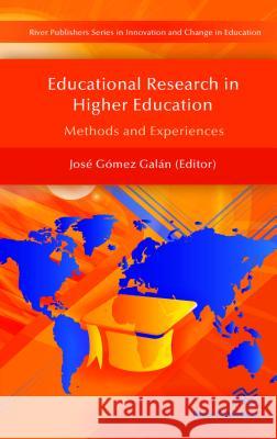 Educational Research in Higher Education: Methods and Experiences Jose Gomez-Galan 9788793379664