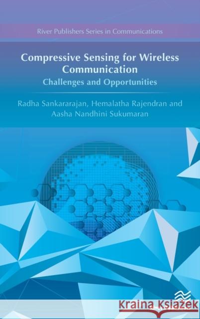 Compressive Sensing for Wireless Communication: Challenges and Opportunities Radha Sankararajan Hemalatha Rajendran 9788793379855 River Publishers