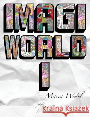 ImagiWorld 1: Adult Coloring Book Imaginary World Wedel, Maria 9788793385757 Global Doodle Gems