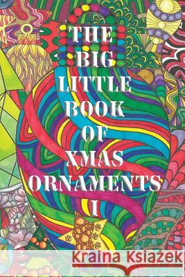 The Big Little Book of Xmas Ornaments 1: Christmas coloring fun for all ! Wedel, Maria 9788793385764 Global Doodle Gems