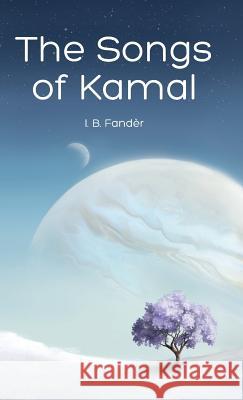 The Songs of Kamal I. B. Fander Erik Istrup Natalie Key Oberg 9788799465903