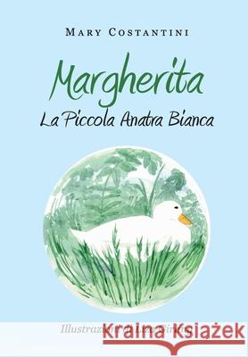 Margherita - La Piccola Anatra Bianca Mary Costantini 9788831601405