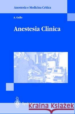 Anestesia Clinica Antonio Gullo 9788847000384 Springer