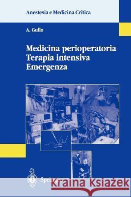 Medicina Perioperatoria Terapia Intensiva Emergenza Gullo, A. 9788847002159 Springer
