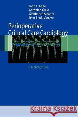 Perioperative Critical Care Cardiology John L. Atlee A. Gullo G. Sinagra 9788847005570 Springer