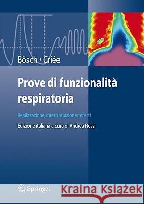 Prove Di Funzionalità Respiratoria: Realizzazione, Interpretazione, Referti Bösch, Dennis 9788847007987 Springer