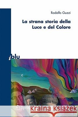 La Strana Storia Della Luce E del Colore Guzzi, Rodolfo 9788847011175