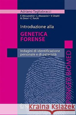 Introduzione Alla Genetica Forense: Indagini Di Identificazione Personale E Di Paternità Tagliabracci, Adriano 9788847015111 Springer