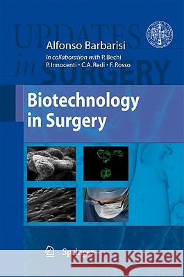 Biotechnology in Surgery Alfonso Barbarisi, Paolo Bechi, Paolo Innocenti, Carlo A. Redi, Francesco Rosso 9788847016576