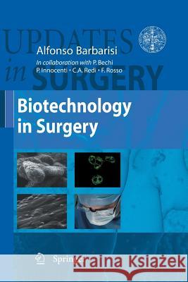 Biotechnology in Surgery Alfonso Barbarisi, Paolo Bechi, Paolo Innocenti, Carlo A. Redi, Francesco Rosso 9788847025172