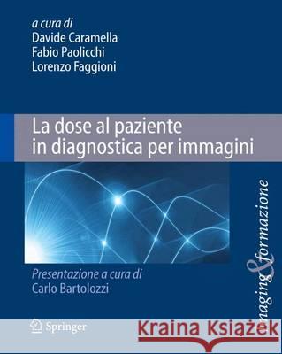 La Dose Al Paziente in Diagnostica Per Immagini Caramella, Davide 9788847026483 Springer