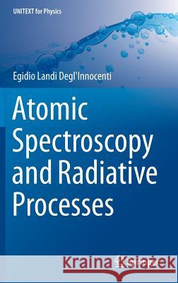 Atomic Spectroscopy and Radiative Processes E Landi Innocenti 9788847028074 0