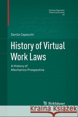 History of Virtual Work Laws: A History of Mechanics Prospective Capecchi, Danilo 9788847039148