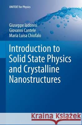 Introduction to Solid State Physics and Crystalline Nanostructures Giuseppe Iadonisi Giovanni Cantele Maria Luisa Chiofalo 9788847039339 Springer