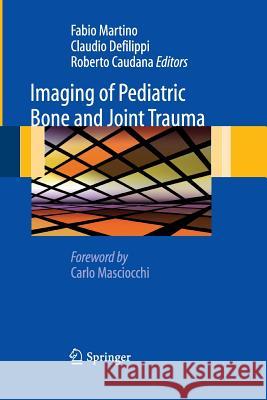 Imaging of Pediatric Bone and Joint Trauma Fabio Martino, Claudio Defilippi, Roberto Caudana 9788847055605 Springer Verlag