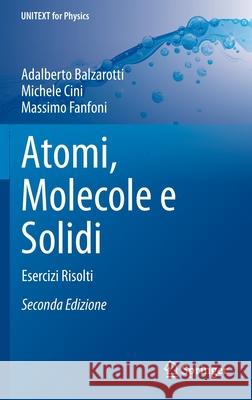 Atomi, Molecole E Solidi: Esercizi Risolti Balzarotti, Adalberto 9788847057012 Springer