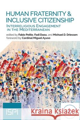 Human Fraternity & Inclusive Citizenship Fabio Petito, Fadi Daou, Michael D Driessen 9788855265140 Ledizioni