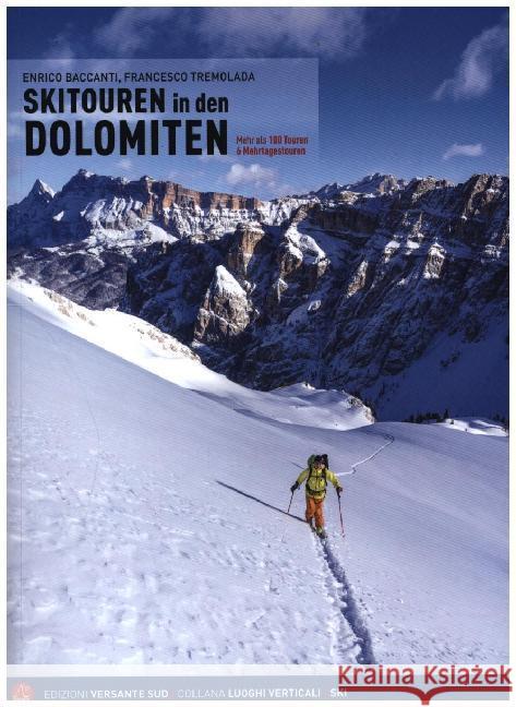 Skitouren in den Dolomiten : Mehr als 100 Touren und Mehrtagestouren Baccanti, Enrico 9788855470025 Versante Sud